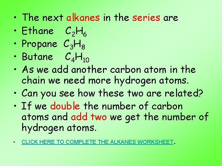  • • • The next alkanes in the series are Ethane C 2