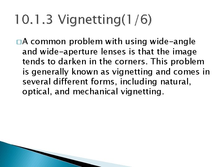 10. 1. 3 Vignetting(1/6) �A common problem with using wide-angle and wide-aperture lenses is