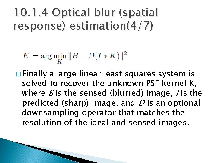 10. 1. 4 Optical blur (spatial response) estimation(4/7) � Finally a large linear least