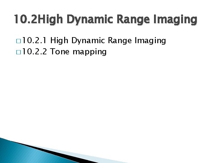 10. 2 High Dynamic Range Imaging � 10. 2. 1 High Dynamic Range Imaging