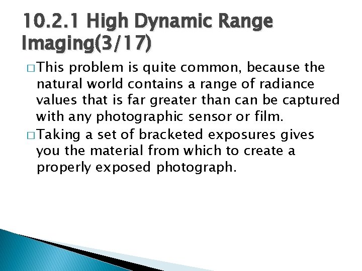 10. 2. 1 High Dynamic Range Imaging(3/17) � This problem is quite common, because
