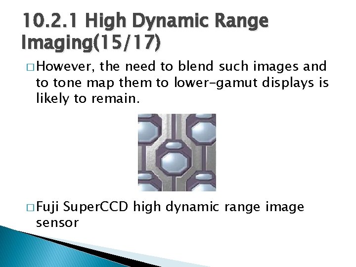 10. 2. 1 High Dynamic Range Imaging(15/17) � However, the need to blend such