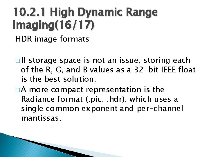 10. 2. 1 High Dynamic Range Imaging(16/17) HDR image formats � If storage space
