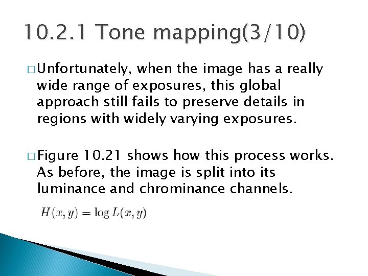 10. 2. 1 Tone mapping(3/10) � Unfortunately, when the image has a really wide
