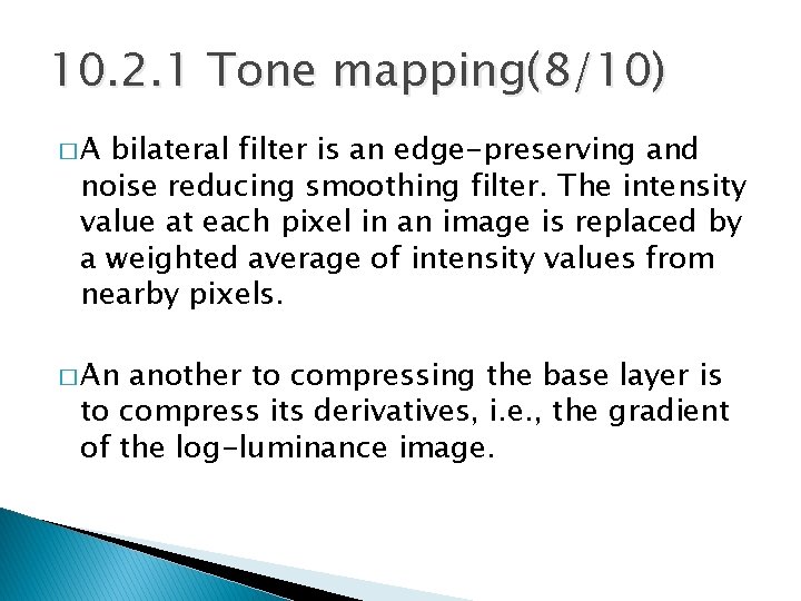 10. 2. 1 Tone mapping(8/10) �A bilateral filter is an edge-preserving and noise reducing