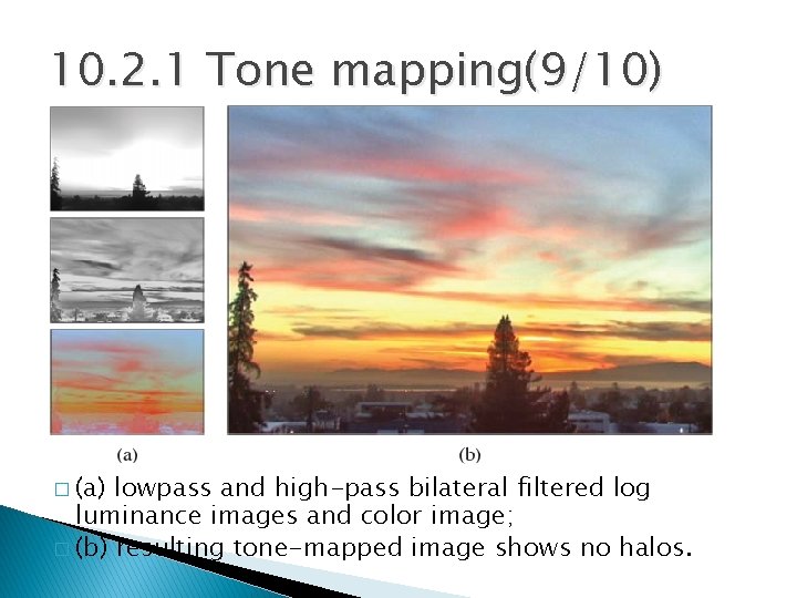 10. 2. 1 Tone mapping(9/10) � (a) lowpass and high-pass bilateral filtered log luminance