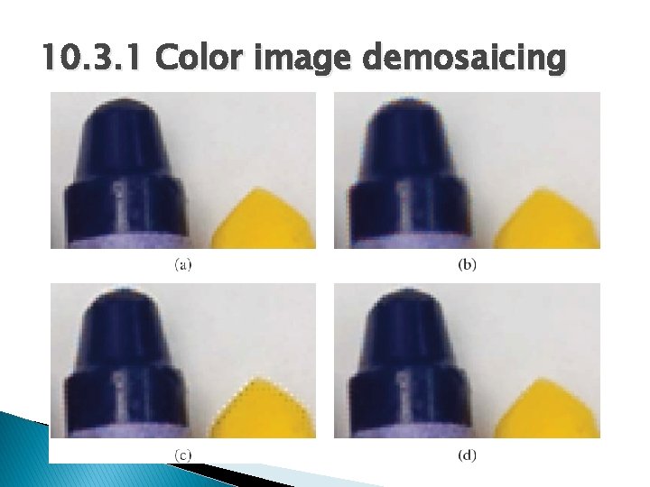 10. 3. 1 Color image demosaicing 