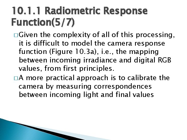 10. 1. 1 Radiometric Response Function(5/7) � Given the complexity of all of this