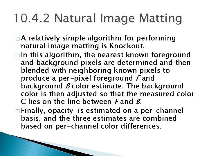 10. 4. 2 Natural Image Matting �A relatively simple algorithm for performing natural image