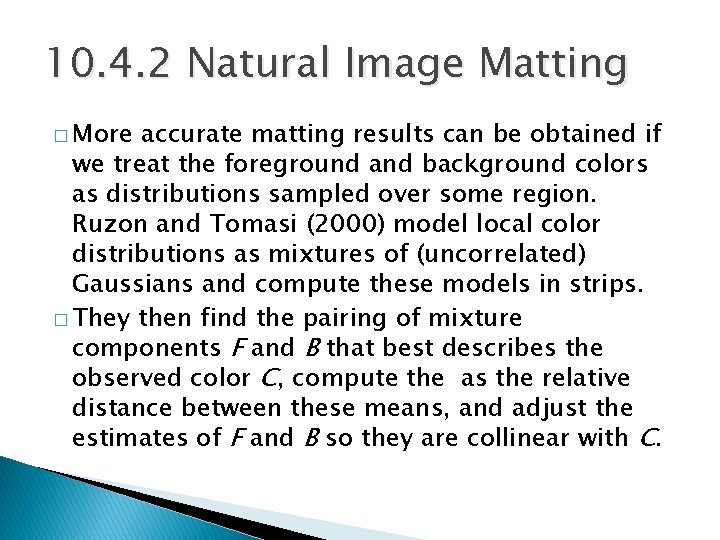 10. 4. 2 Natural Image Matting � More accurate matting results can be obtained