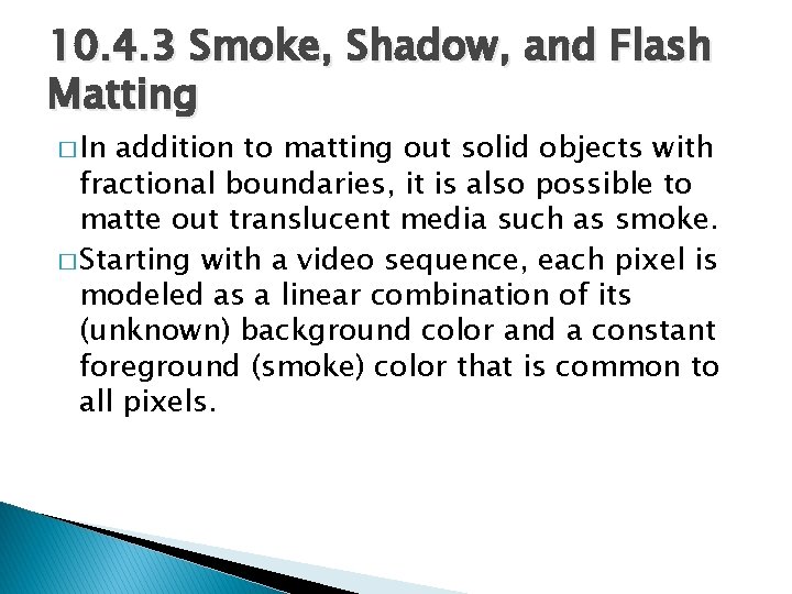 10. 4. 3 Smoke, Shadow, and Flash Matting � In addition to matting out