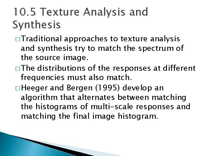 10. 5 Texture Analysis and Synthesis � Traditional approaches to texture analysis and synthesis