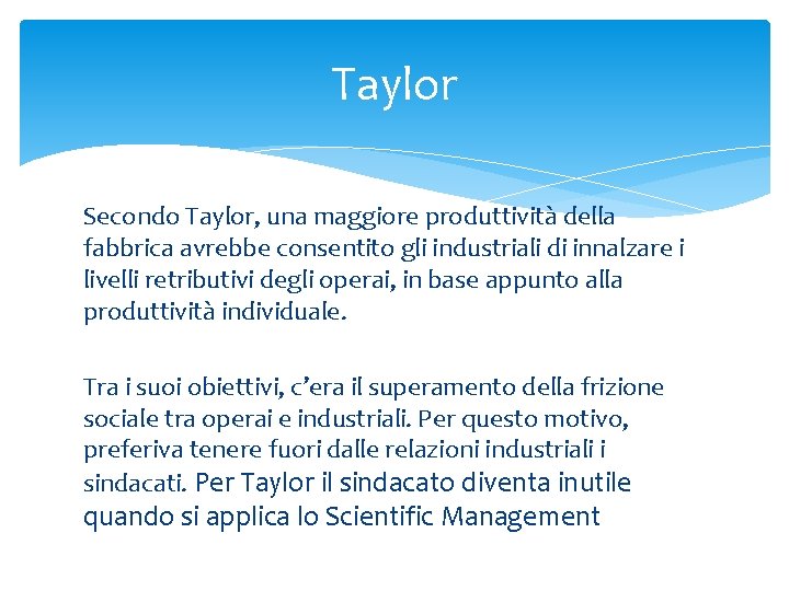 Taylor Secondo Taylor, una maggiore produttività della fabbrica avrebbe consentito gli industriali di innalzare