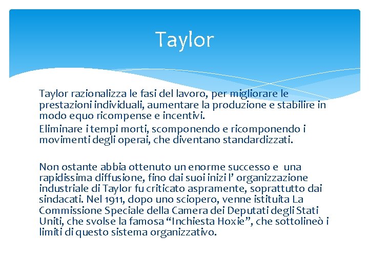 Taylor razionalizza le fasi del lavoro, per migliorare le prestazioni individuali, aumentare la produzione