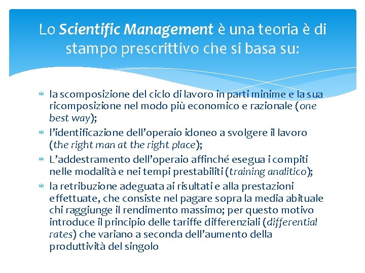 Lo Scientific Management è una teoria è di stampo prescrittivo che si basa su:
