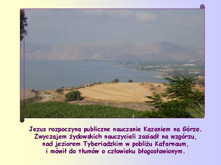 Jezus rozpoczyna publiczne nauczanie Kazaniem na Górze. Zwyczajem żydowskich nauczycieli zasiadł na wzgórzu, nad