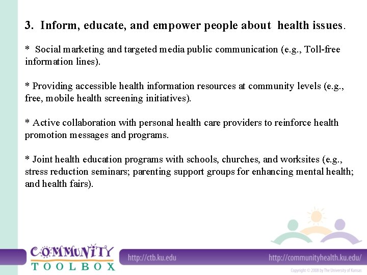 3. Inform, educate, and empower people about health issues. * Social marketing and targeted