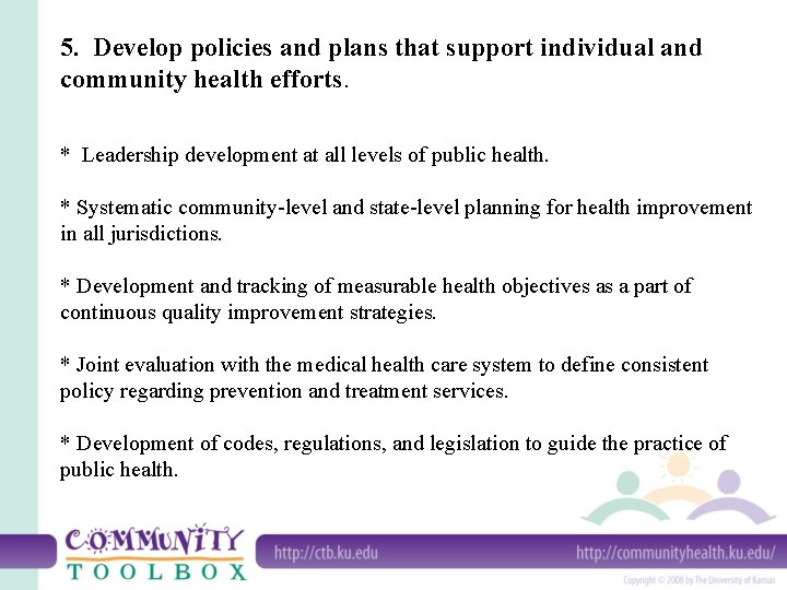 5. Develop policies and plans that support individual and community health efforts. * Leadership