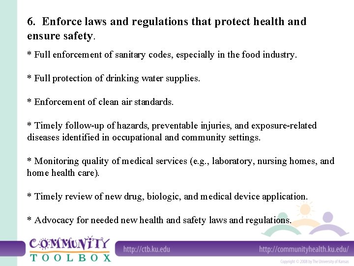 6. Enforce laws and regulations that protect health and ensure safety. * Full enforcement