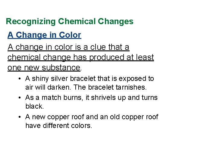 Recognizing Chemical Changes A Change in Color A change in color is a clue