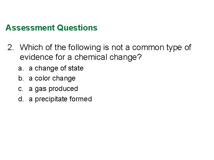 Assessment Questions 2. Which of the following is not a common type of evidence