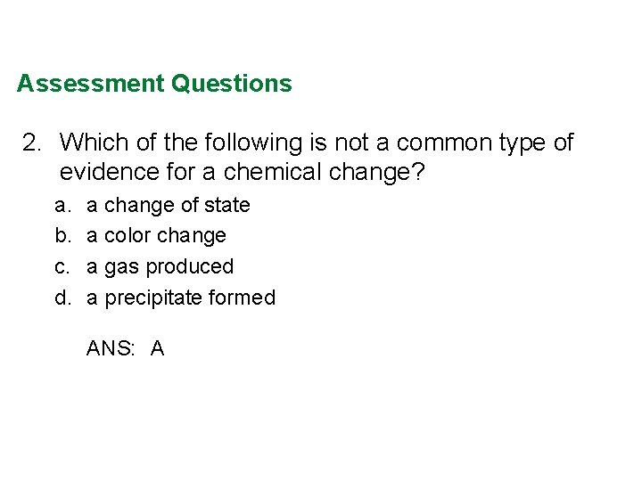 Assessment Questions 2. Which of the following is not a common type of evidence