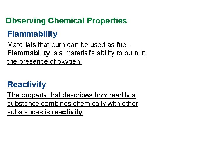 Observing Chemical Properties Flammability Materials that burn can be used as fuel. Flammability is