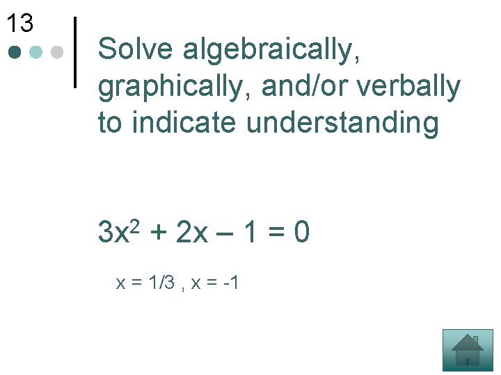 13 Solve algebraically, graphically, and/or verbally to indicate understanding 2 3 x + 2