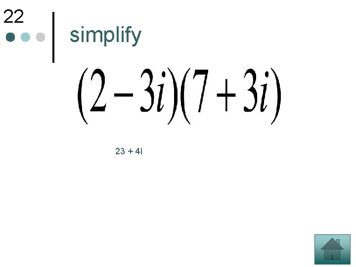 22 simplify 23 + 4 i 