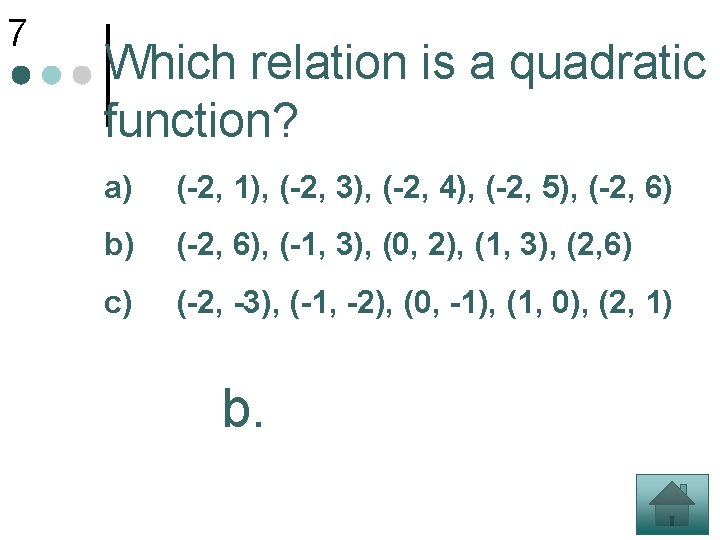 7 Which relation is a quadratic function? a) (-2, 1), (-2, 3), (-2, 4),