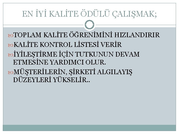 EN İYİ KALİTE ÖDÜLÜ ÇALIŞMAK; TOPLAM KALİTE ÖĞRENİMİNİ HIZLANDIRIR KALİTE KONTROL LİSTESİ VERİR İYİLEŞTİRME