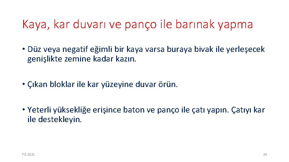 Kaya, kar duvarı ve panço ile barınak yapma • Düz veya negatif eğimli bir