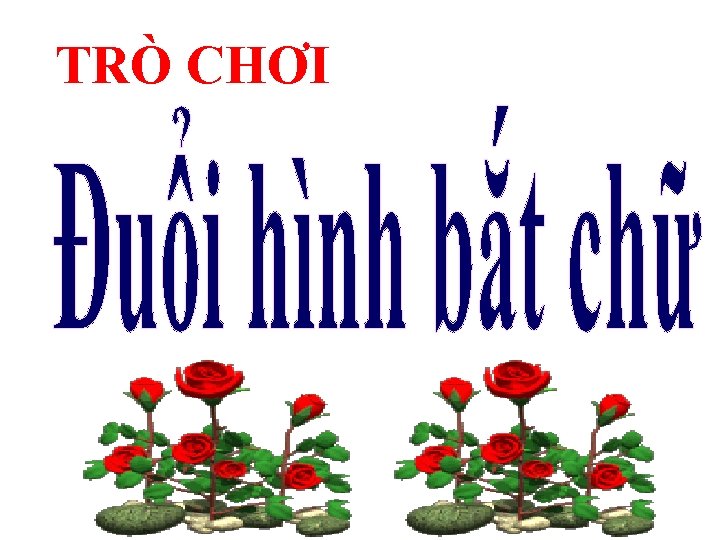 TRÒ CHƠI 