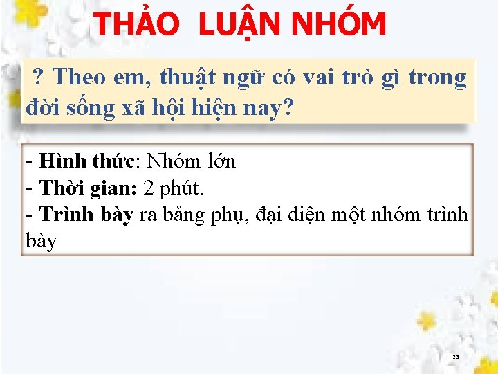 THẢO LUẬN NHÓM ? Theo em, thuật ngữ có vai trò gì trong đời