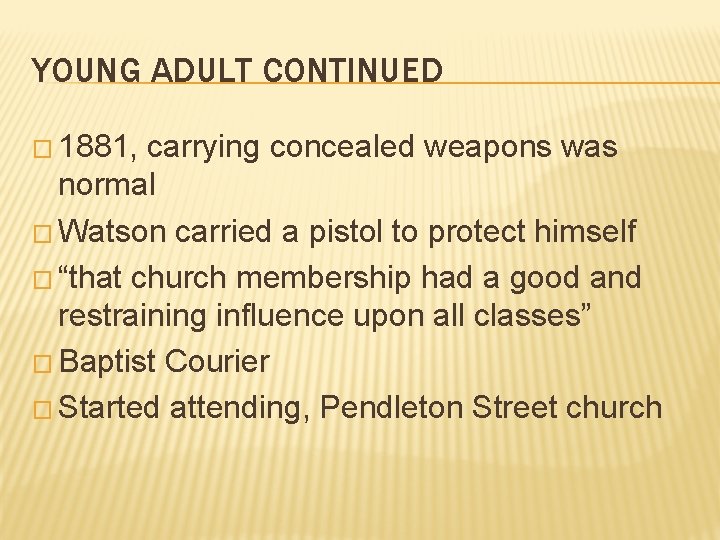 YOUNG ADULT CONTINUED � 1881, carrying concealed weapons was normal � Watson carried a