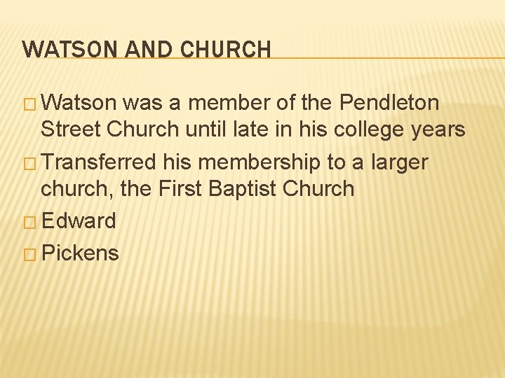 WATSON AND CHURCH � Watson was a member of the Pendleton Street Church until