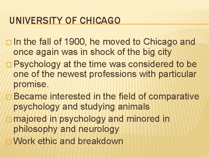 UNIVERSITY OF CHICAGO � In the fall of 1900, he moved to Chicago and