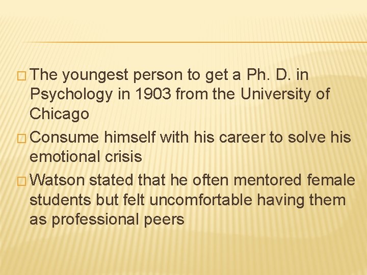 � The youngest person to get a Ph. D. in Psychology in 1903 from