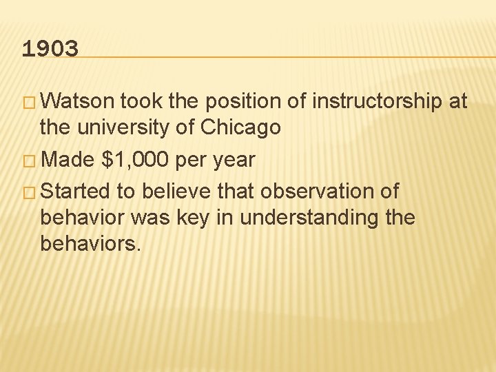 1903 � Watson took the position of instructorship at the university of Chicago �