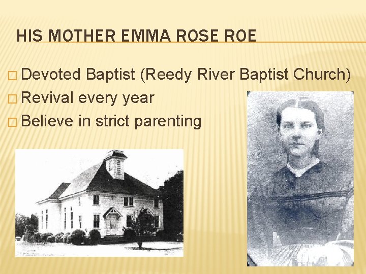 HIS MOTHER EMMA ROSE ROE � Devoted Baptist (Reedy River Baptist Church) � Revival