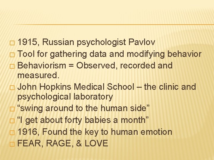 � 1915, Russian psychologist Pavlov � Tool for gathering data and modifying behavior �