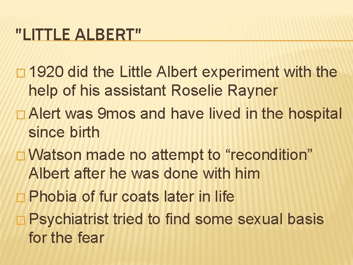 "LITTLE ALBERT" � 1920 did the Little Albert experiment with the help of his