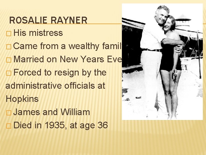 ROSALIE RAYNER � His mistress � Came from a wealthy family � Married on