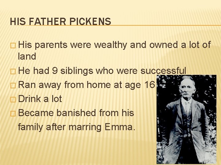 HIS FATHER PICKENS � His parents were wealthy and owned a lot of land