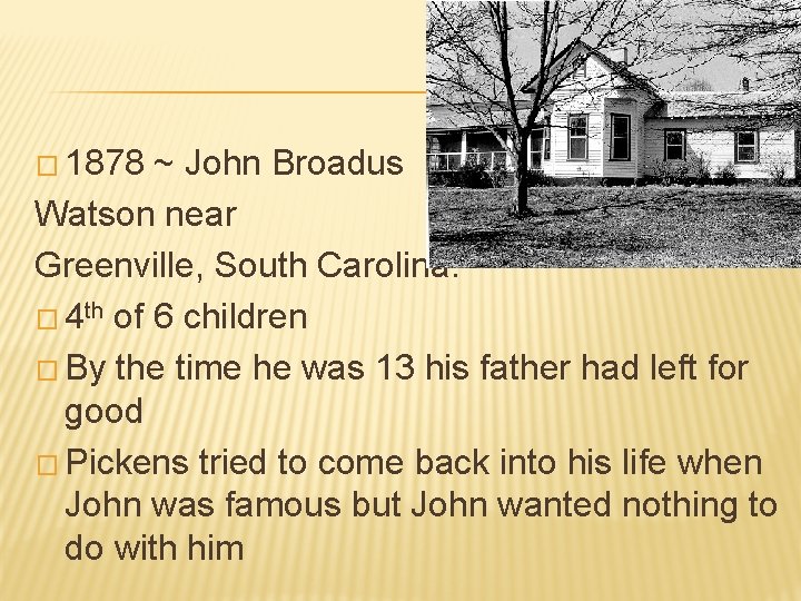 � 1878 ~ John Broadus Watson near Greenville, South Carolina. � 4 th of