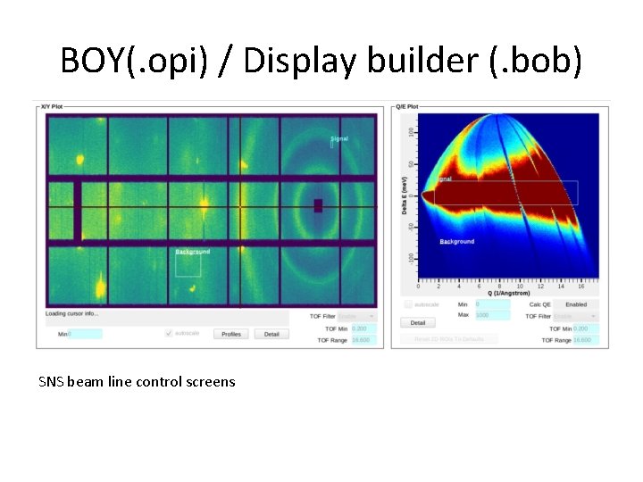 BOY(. opi) / Display builder (. bob) SNS beam line control screens BOY(. opi) / Display builder (. bob) SNS beam line control screens