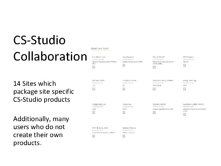 CS-Studio Collaboration 14 Sites which package site specific CS-Studio products Additionally, many users who CS-Studio Collaboration 14 Sites which package site specific CS-Studio products Additionally, many users who