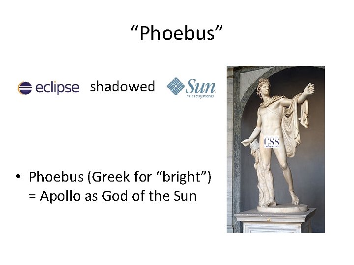 “Phoebus” shadowed • Phoebus (Greek for “bright”) = Apollo as God of the Sun “Phoebus” shadowed • Phoebus (Greek for “bright”) = Apollo as God of the Sun