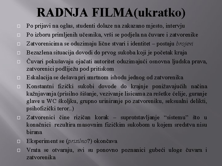 RADNJA FILMA(ukratko) � � � � � Po prijavi na oglas, studenti dolaze na