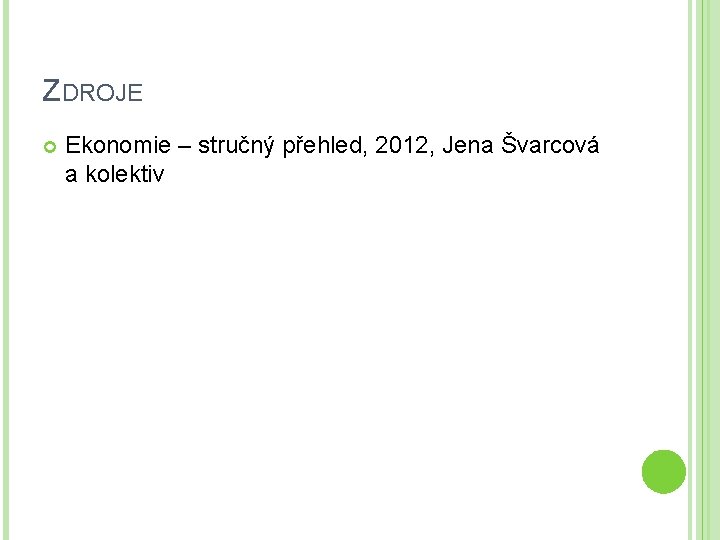 ZDROJE Ekonomie – stručný přehled, 2012, Jena Švarcová a kolektiv 